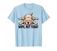 Non, Pas Aujourd'hui, Un Chien Golden Retriever Lazy Sploot T-Shirt