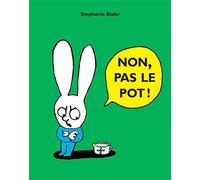 Non, pas le pot ! - Stephanie Blake - Ecole Des Loisirs - broché - Album jeunesse dès 3 ans