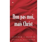 Non pas moi, mais Christ, ce n'est plus moi qui vis, c'est Christ qui vit en moi Ce n'est pas plus moi qui vis, c'est christ, qui vit en moi - Stephen Olford - Vida Eds - broché - Etude