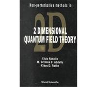 Non-Perturbative Methods in 2 Dimensional Quantum Field Theory Elcio Abdalla, Klaus D. Rothe, m Cristina B. Abdalla (Auteur)