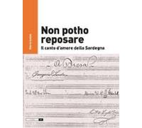 Non Potho Reposare. Il Canto D'amore Della Sardegna