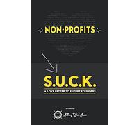 Non-Profits S.U.C.K.: A Love-Letter To Future Founders