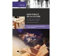 Non-publics de la culture Six institutions culturelles de la Mauricie à l'étude - Marie-Claude Lapointe - Presses Universite Du Quebec - broché - Essai