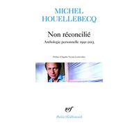 Michel Houellebecq – Non réconcilié : Anthologie personnelle 1991-2013 – Poche (Gallimard)