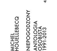 Non réconciliés. Une anthologie personnelle 19912013
