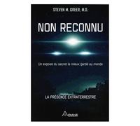 Non Reconnu - Un Exposé Du Secret Le Mieux Gardé Au Monde - La Présence Extraterrestre