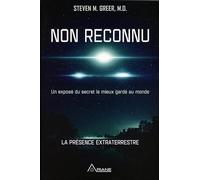 Non reconnu - Un exposé du secret le mieux gardé au monde - La présence extraterrestre