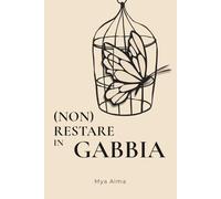 (NON) RESTARE IN GABBIA: trasforma la sensibilità in forza. Percorso per persone altamente sensibili (PAS) pronte a vivere libere