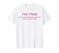 Non, Rizz est juste complètement fou avec de beaux seins T-Shirt