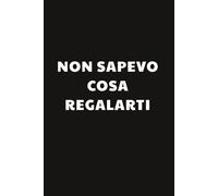 Non sapevo cosa regalarti: Taccuino per Appunti Divertente | Quaderno a Righe per un Collega, Amico, Amica | Idea Regalo da Ufficio