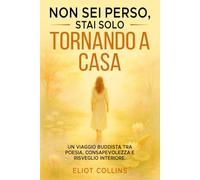 Non sei perso, stai solo tornando a casa: Un viaggio buddista tra poesia, consapevolezza e risveglio interiore.