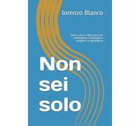 Non sei solo: Storie vere e riflessioni per combattere il bullismo e scegliere la gentilezza