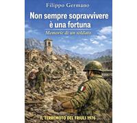 Non sempre sopravvivere è una fortuna. Memorie di un soldato