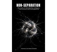 NON-SEPARATION: The myth of individuality collapses from science and contemplation