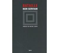 Non serviam Georges Bataille (Auteur), Michel Surya (Préface)