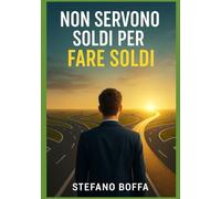 Non servono Soldi per fare Soldi