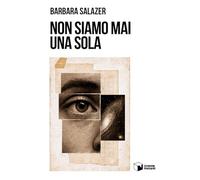 Non siamo mai una sola