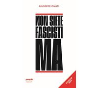 Non siete fascisti ma. Ediz. 2023