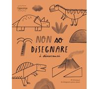 Non so disegnare i dinosauri. Ediz. illustrata
