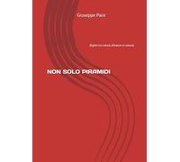 NON SOLO PIRAMIDI: (Egitto tra natura, dittature e cultura)
