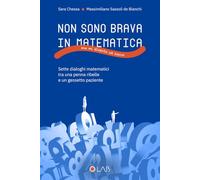 Non sono brava in matematica (ma mi diverto un sacco): Sette dialoghi matematici tra una penna ribelle e un gessetto paziente