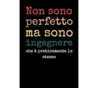 Non sono perfetto ma sono ingegnere che è praticamente lo stesso: Simpatico taccuino a righe | 110 pagine, idea regalo divertente per collega | amico | amica | fidanzato | fidanzata o familiare!