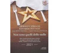 Non Sono Quelli Delle Stelle. Stare Semplicemente Bene A Tavola Tra Sapori E Storie Della Cucina Del Veneto, Trentino E Friuli Venezia Giulia