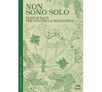 Non sono solo. Fiori di Bach per vincere la solitudine
