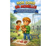 Non sono un monello!: Una storia per bambini che imparano a dire no ai giochi che fanno male