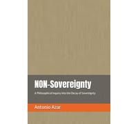 NON-Sovereignty: A Philosophical Inquiry into the Decay of Sovereignty