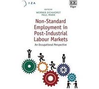 Non-Standard Employment in Post-Industrial Labour Markets: An Occupational Perspective - [Livre en VO] Werner Eichhorst, Paul Marx (Auteur)