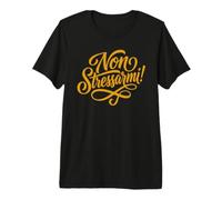 Non Stressarmi! Plaidoyer Italien pour Une Zone sans Stress T-Shirt Haut de Gamme