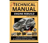 Non-Technical Manual - Engine Rebuild for Amateurs