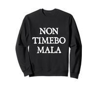 Non Timebo Mala, I Will Fear No Evil Sweatshirt