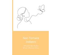 Non tornare indietro: 180 passi dopo la fine di una relazione tossica