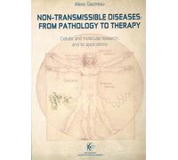 Non-Transmissible Diseases: From Pathology To Therapy - Cellular And Molecular Research, And Its Applications