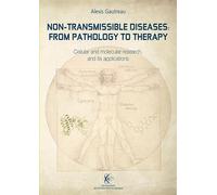 Non-Transmissible Diseases: From Pathology to Therapy Cellular and molecular research, and its applications - Alexis Gautreau - Ecole Polytechnique Eds - broché - Manuel