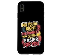 Non, tu as Raison, Faisons-Le de la manière la Plus Stupide Possible Coque pour iPhone XS Max