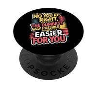 Non, tu as Raison, Faisons-Le de la manière la Plus Stupide Possible PopSockets PopGrip Adhésif