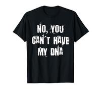 Non, tu ne peux pas avoir mon ADN drôle T-Shirt