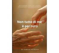 Non tutto di me è per tutti: Custodire ciò che conta, scegliere chi far entrare