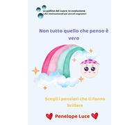 Non tutto quello che penso è vero: Scegli i pensieri che ti fanno brillare