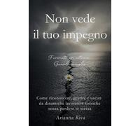 Non vede il tuo impegno: Come riconoscere, gestire e uscire da dinamiche lavorative tossiche senza perdere te stessa