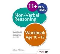 Non-Verbal Reasoning Workbook Age 10-12: For 11+, Pre-Test And Independent School Exams Including Cem, Gl And Iseb (Paperback) Alison Primrose, (Auteur)