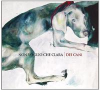 Non Voglio Che Clara - Dei Cani