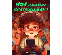 Non voglio stare senza cellulare!: Libro per bambini - Martin riceve il suo primo telefono