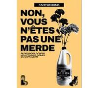 Non, vous n'êtes pas une merde ! Farton Bink (Auteur)