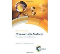 Non-Wettable Surfaces: Theory, Preparation and Applications (Soft Matter Series) - [Livre en VO] Robin H A Ras, Abraham Marmur, Michael Nosonovsky, Frederic Guittard, Ilker S Bayer, Sami Franssila, Ko