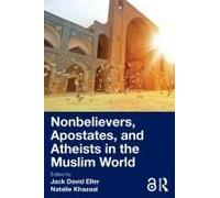 Nonbelievers, Apostates, And Atheists In The Muslim World
