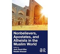 Nonbelievers, Apostates, and Atheists in the Muslim World
